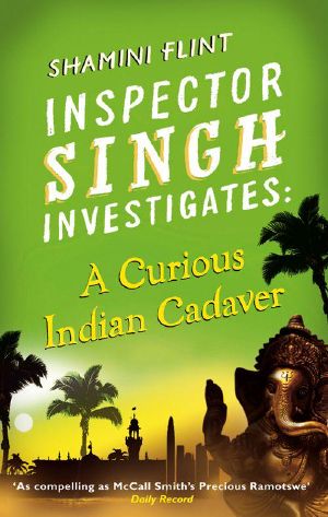 [Inspector Singh Investigates 05] • Inspector Singh Investigates · A Curious Indian Cadaver · Inspector Singh Investigates · Book Five (Inspector Singh Investigates Series)